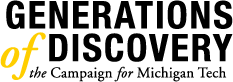 Generations of Discovery, the Campaign for Michigan Tech